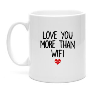 Love You More Than Wifi Mug - Gift For Couples