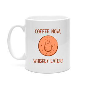 Coffee Now, Whiskey Later Mug - Whiskey Mug Gift