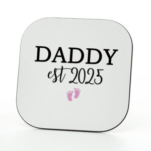 Daddy Est 2025 Baby Girl Coaster - New Daddy Gift