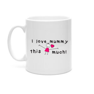 I Love Mummy This Much Girl Mug - Gift for Mum