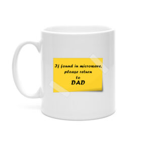 If Found in Microwave Mug - Gift for Dad