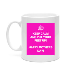 Keep Calm and Put Your Feet Up Mug - Mother's Day Gift