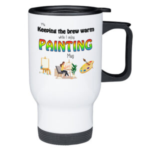 Keeping My Brew Warm While I Enjoy Painting - Travel Mug