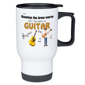 Keeping My Brew Warm While I Enjoy Playing Guitar - Travel Mug