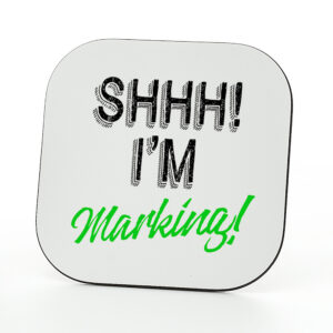 Shhh, I'm Marking Teacher Coaster