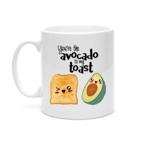 You're The Avocado To My Toast Mug - Fun Mug Gift